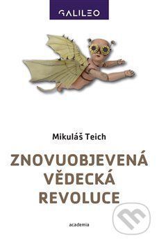 Znovuobjevená vědecká revoluce - Mikuláš Teich