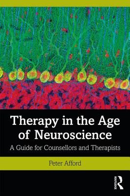 Therapy in the Age of Neuroscience - A Guide for Counsellors and Therapists (Afford Peter)(Paperback / softback)