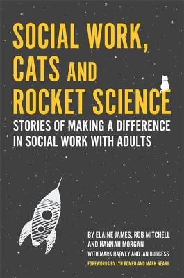 Social Work, Cats and Rocket Science - Stories of Making a Difference in Social Work with Adults (James Elaine)(Paperback / softback)