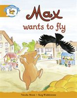 Literacy Edition Storyworlds Stage 4, Animal World Max Wants to Fly(Paperback / softback)