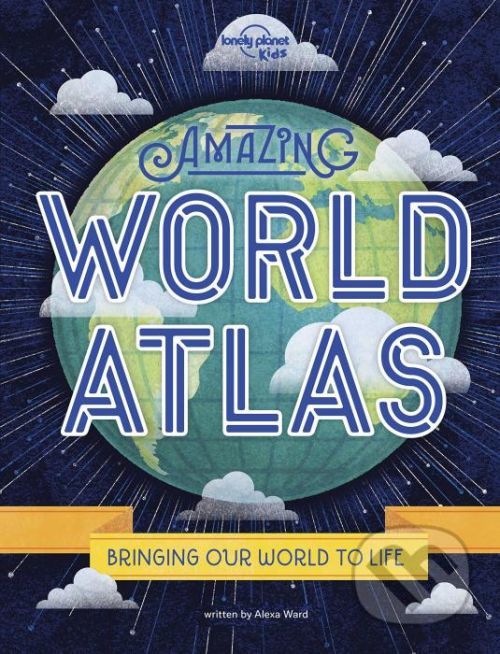 Amazing World Atlas - Alexa Ward