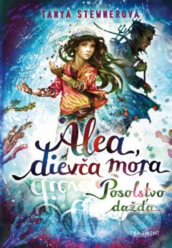 Alea, dievča mora 5: Posolstvo dažďa - Tanya Stewner, Anca Sturm (ilustrátor)