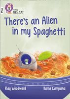 There's an Alien in my Spaghetti - Band 10+/White Plus (Woodward Kay)(Paperback / softback)