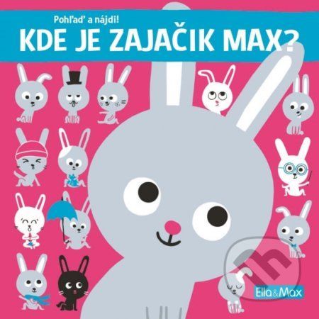 Kde je zajačik Max? - Pohľaď a nájdi! - Yayo Kawamura, Claire Trévise