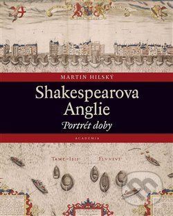 Shakespearova Anglie - Martin Hilský