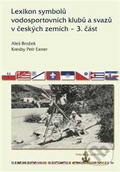 Lexikon symbolů vodosportovních klubů a svazů v českých zemích – 3. část - Aleš Brožek