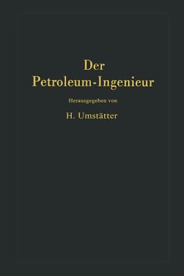 Der Petroleum-Ingenieur - Ein Lehr- Und Hilfsbuch F r Die Erd l-Industrie(Paperback / softback)