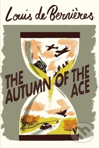 The Autumn of the Ace - Louis De Bernières