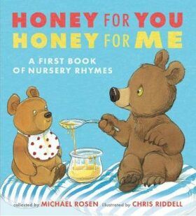 Honey for You, Honey for Me: A First Book of Nursery Rhymes - Michael Rosen