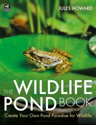 Wildlife Pond Book - Create Your Own Pond Paradise for Wildlife (Howard Jules)(Paperback / softback)
