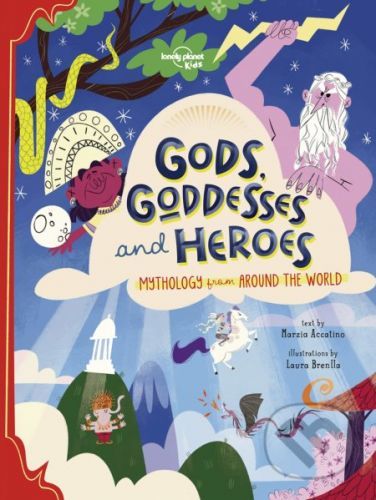 Gods, Goddesses, and Heroes - Marzia Accatino, Laura Brenlla (ilustrátor)