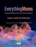 Everything Moves - How biotensegrity informs human movement (Lowell Susan)(Paperback)