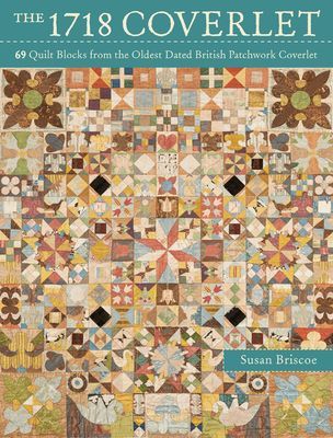 1718 Coverlet - 69 quilt blocks from the oldest dated British patchwork coverlet (Briscoe Susan)(Paperback / softback)