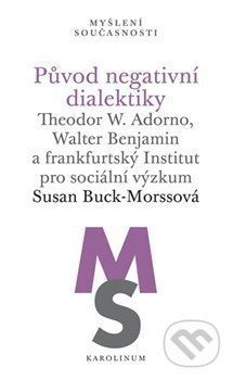 Původ negativní dialektiky - Susan Buck-Morssová