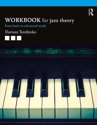 Jazz Theory Workbook - From Basic to Advanced Study (Terefenko Dariusz (Eastman School of Music USA))(Paperback / softback)