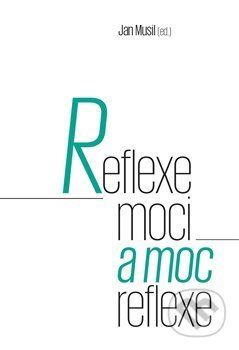 Reflexe moci a moc reflexe - Jan Musil