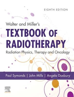 Walter and Miller's Textbook of Radiotherapy: Radiation Physics, Therapy and Oncology(Pevná vazba)