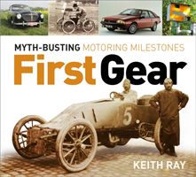 First Gear - Myth Busting Motoring Milestones (Ray Keith)(Paperback / softback)