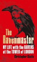 Ravenmaster - My Life with the Ravens at the Tower of London (Skaife Christopher)(Paperback / softback)