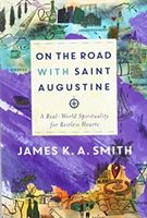 On the Road with Saint Augustine - A Real-World Spirituality for Restless Hearts (Smith James K. A.)(Paperback / softback)