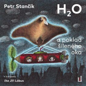 H2O a poklad šíleného oka - Petr Stančík - audiokniha