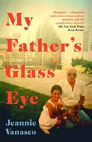 My Father's Glass Eye (Vanasco Jeannie)(Paperback / softback)