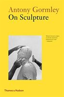 Antony Gormley on Sculpture (Gormley Antony)(Paperback / softback)