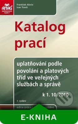 Katalog prací – uplatňování podle povolání a platových tříd ve veřejných službách a správě od 1. 10. 2010 - František Alinče