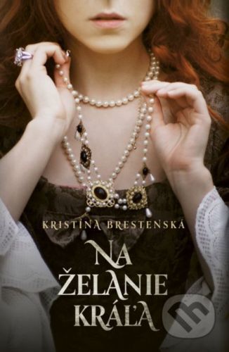 Na želanie kráľa - Kristína Brestenská