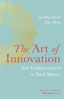 Art of Innovation - From Enlightenment to Dark Matter (Blatchford Ian)(Pevná vazba)