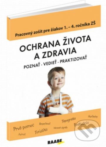 Ochrana života a zdravia (Poznať, Vedieť, Praktizovať) - Raabe