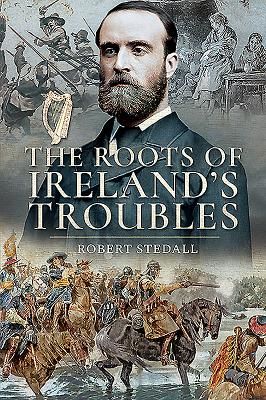 Roots of Ireland's Troubles (Stedall Robert)(Paperback / softback)