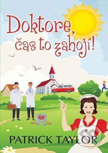 Doktore, čas to zahojí! - Patrick Taylor