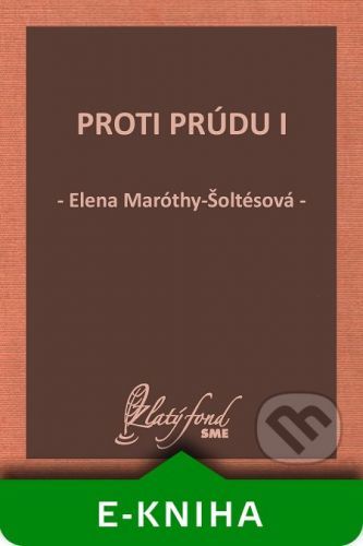 Proti prúdu I - Elena Maróthy-Šoltésová
