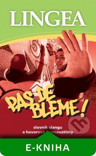 PAS DE BLEME ! Slovník slangu a hovorové francouzštiny - Lingea