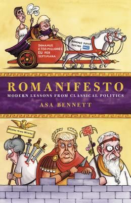 Romanifesto - Modern Lessons from Classical Politics (Bennett Asa)(Pevná vazba)