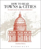 How to Read Towns and Cities - A Crash Course in Urban Architecture (Glancey Jonathan)(Paperback / softback)