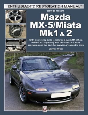 Mazda MX-5/Miata Mk1 & 2 - Enthusiasts Restoration Manual (Wild Oliver)(Paperback / softback)