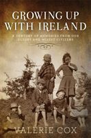 Growing Up with Ireland - A Century of Memories from Our Oldest and Wisest Citizens (Cox Valerie)(Paperback / softback)