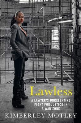 Lawless - A lawyer's unrelenting fight for justice in a war zone (Motley Kimberley)(Pevná vazba)