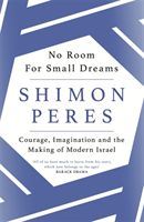 No Room for Small Dreams - Courage, Imagination and the Making of Modern Israel (Peres Shimon)(Paperback / softback)