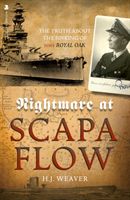 Nightmare at Scapa Flow - The Truth About the Sinking of HMS 