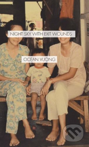 Night Sky with Exit Wounds - Ocean Vuong