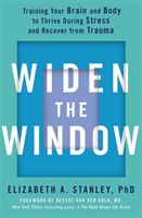 Widen the Window - Training your brain and body to thrive during stress and recover from trauma (Stanley Elizabeth)(Paperback / softback)