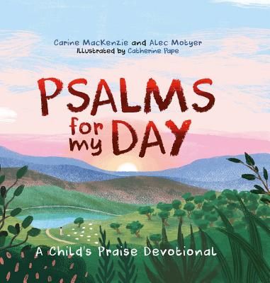 Psalms for My Day - A Child's Praise Devotional (MacKenzie Carine)(Pevná vazba)