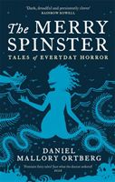 Merry Spinster - Tales of everyday horror (Ortberg Daniel Mallory)(Paperback / softback)