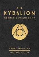 Kybalion: Centenary Edition - Hermetic Philosophy (Three Initiates)(Pevná vazba)