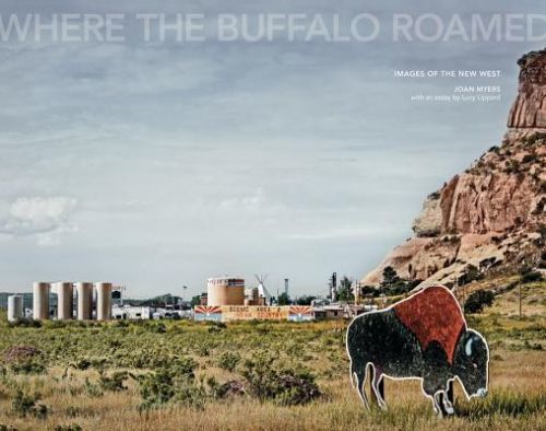 Joan Myers: Where the Buffalo Roamed - Images of the New West (Myers Joan)(Pevná vazba)