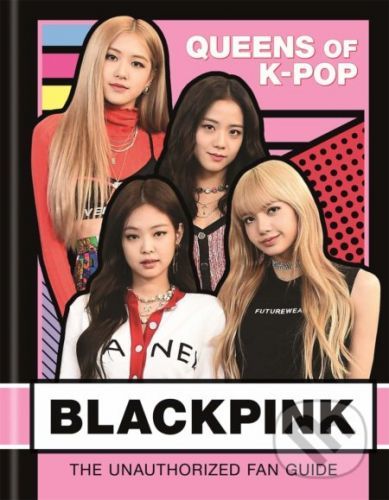 BLACKPINK: Queens of K-Pop - Helen Brown