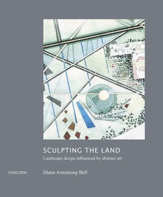Sculpting the Land - Landcape Design Influenced by Abstract Art (Armstrong Bell Diana)(Pevná vazba)